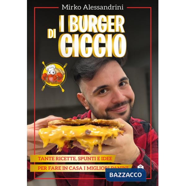 Burger di Ciccio. Tante ricette, spunti e idee per fare in casa i migliori panini (I)