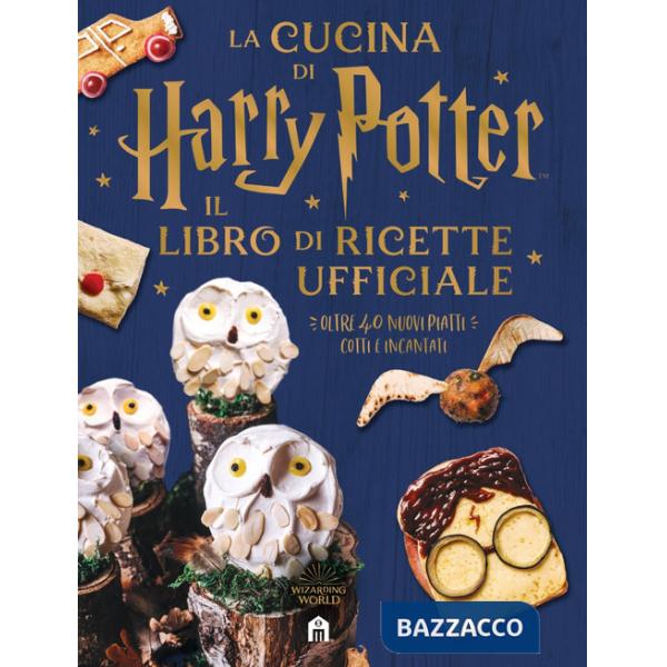 Cucina di Harry Potter. Il libro di ricette ufficiale. Oltre 40 nuovi piatti cotti e incantati (La)
