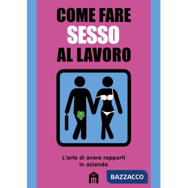 Come fare sesso al lavoro. L'arte di avere rapporti in azienda