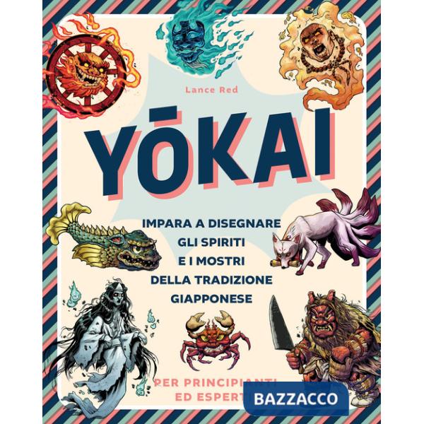 Yokai. Impara a disegnare gli spiriti e i mostri della tradizione giapponese