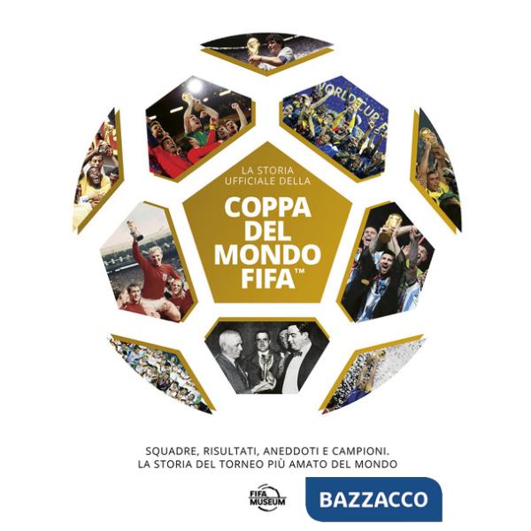 Coppa del mondo FIFA. La storia ufficiale. Ediz. illustrata