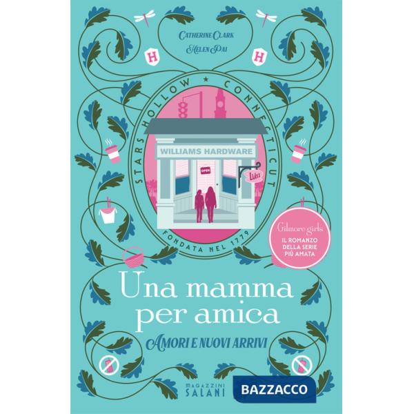 Mamma per amica. Amori e nuovi arrivi (Una)