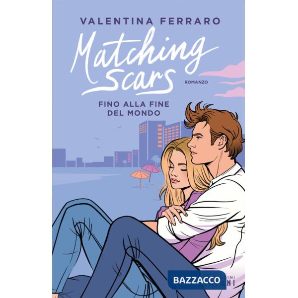 Matching Scars. Fino alla fine del mondo