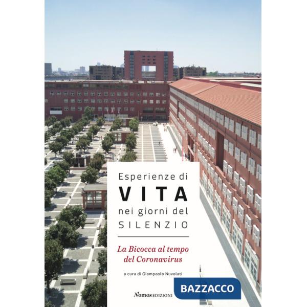 Esperienze di vita nei giorni del silenzio. La Bicocca al tempo del Coronavirus
