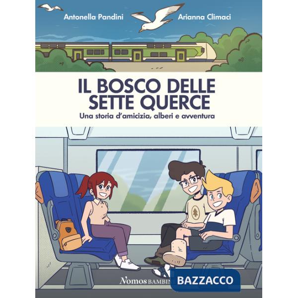 Bosco delle sette querce. Una storia d'amicizia, alberi e avventura (Il)