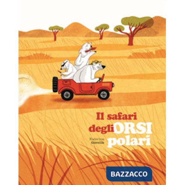 Safari degli orsi polari. Ediz. a colori (Il)