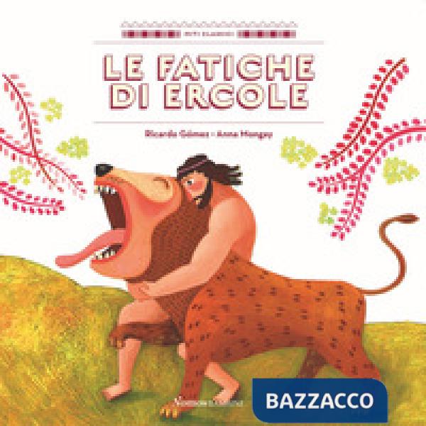 Fatiche di Ercole. Ediz. a colori (Le)