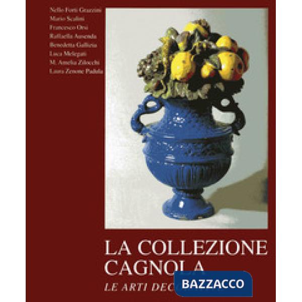 Collezione Cagnola. Le arti decorative. Ediz. illustrata (La). Vol. 2