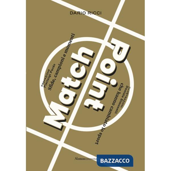 Match point. Sfide, campioni e momenti che hanno cambiato lo sport