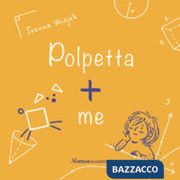 Polpetta + me. Ediz. illustrata