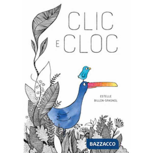 Clic e Cloc. Ediz. a colori
