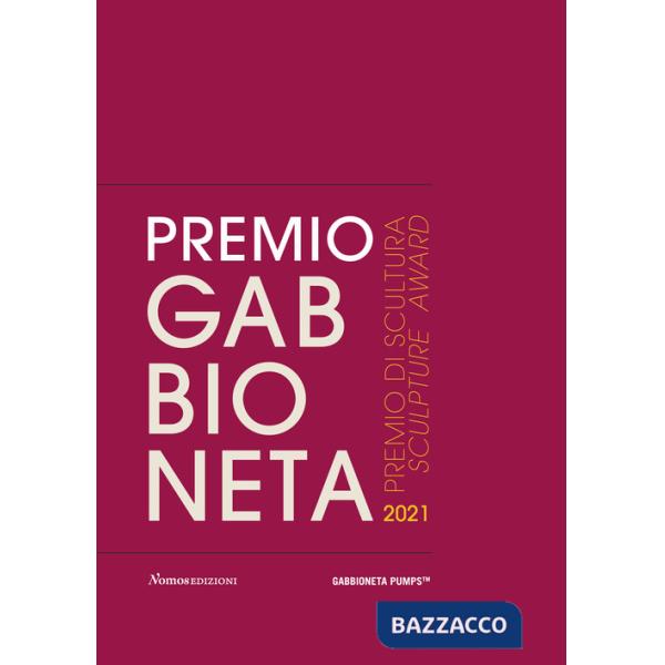 Premio Gabbioneta 2021. Premio di scultura. Ediz. italiana e inglese