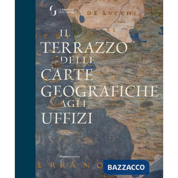 Terrazzo delle carte geografiche agli Uffizi. Ediz. a colori (Il)