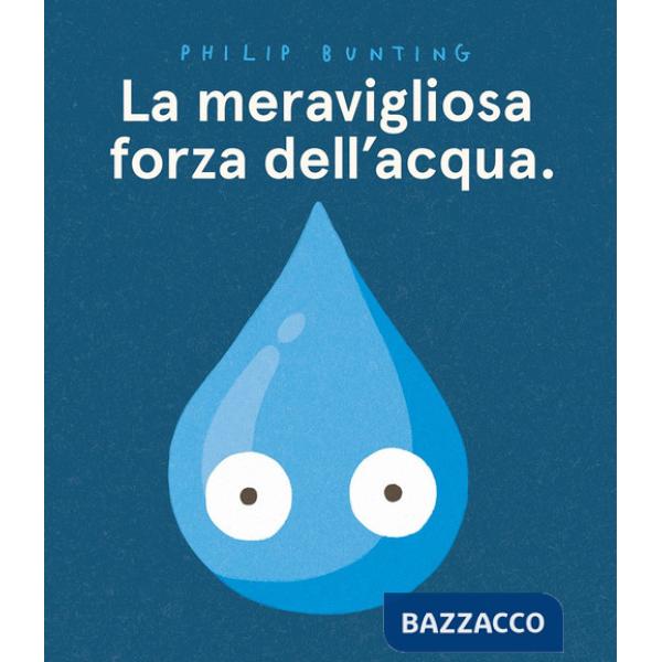 Meravigliosa forza dell'acqua. Ediz. a colori (La)