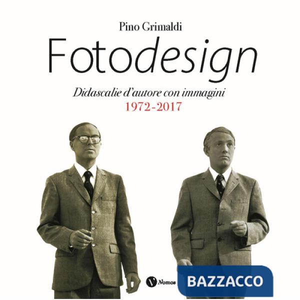 Pino Grimaldi. Fotodesign. Didascalie d'autore con immagini. 1972 -2017