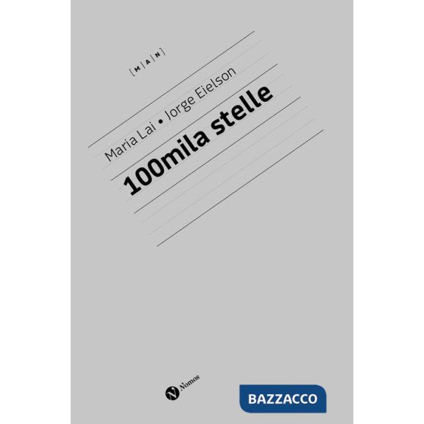 Maria Lai e Jorge Eielson. 100 mila stelle. Ediz. italiana e inglese