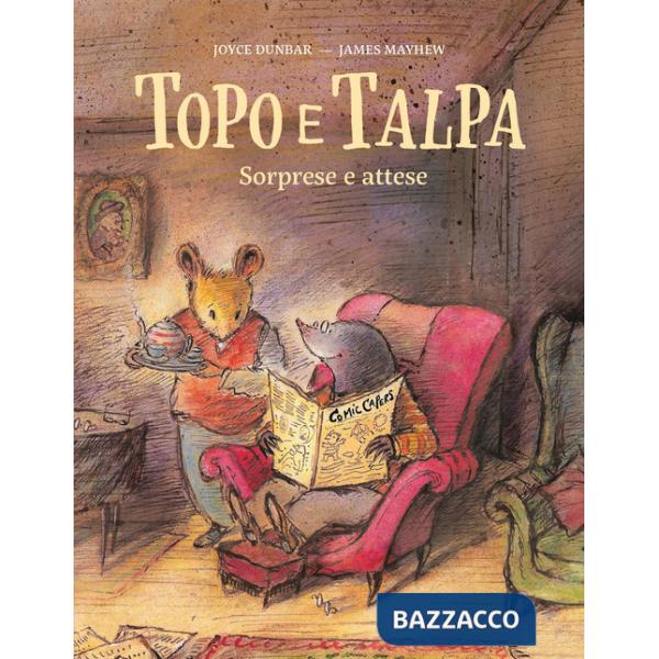 Topo e Talpa. Sorprese e attese. Ediz. a colori