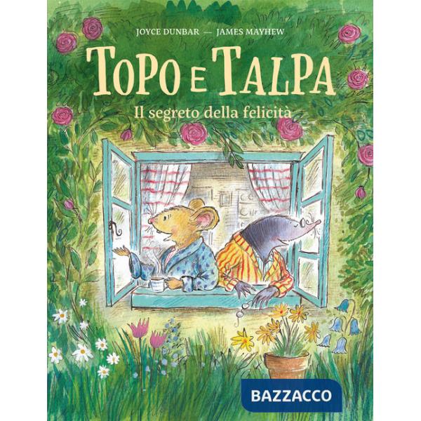 Topo e Talpa. Il segreto della felicità. Ediz. a colori