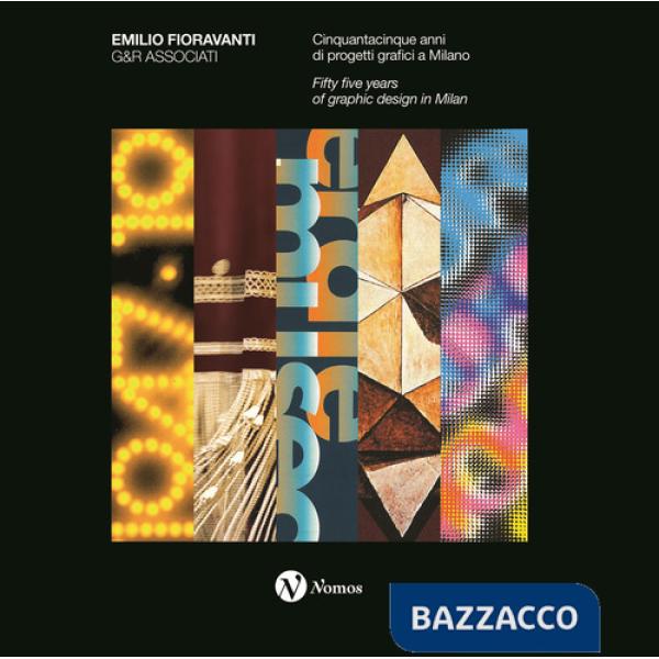 Emilio Fioravanti. G&R Associati. Cinquantacinque anni di progetti grafici a Milano. Ediz. italiana e inglese