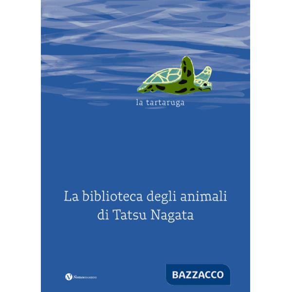 Tartaruga. La biblioteca degli animali di Tatsu Nagata. Ediz. illustrata (La)