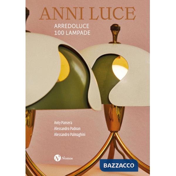 Anni luce. Arredoluce 100 lampade. Ediz. italiana e inglese