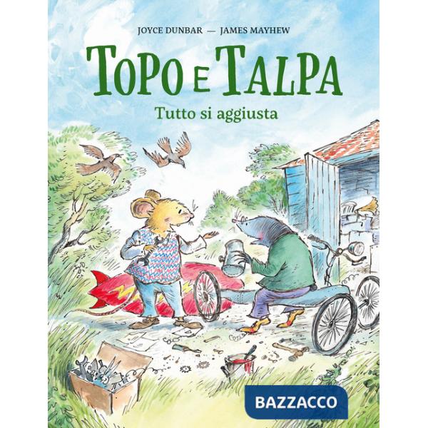 Topo e Talpa. Tutto si aggiusta. Ediz. a colori