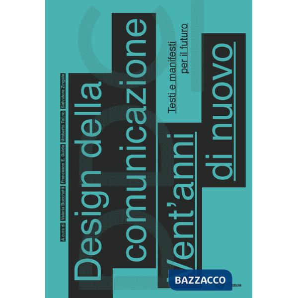Design della comunicazione. Vent'anni di nuovo. Testi e manifesti per il futuro. Nuova ediz.