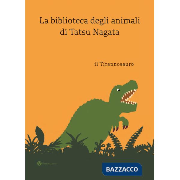 Tirannosauro. La biblioteca degli animali di Tatsu Nagat. Ediz. a colori (Il)