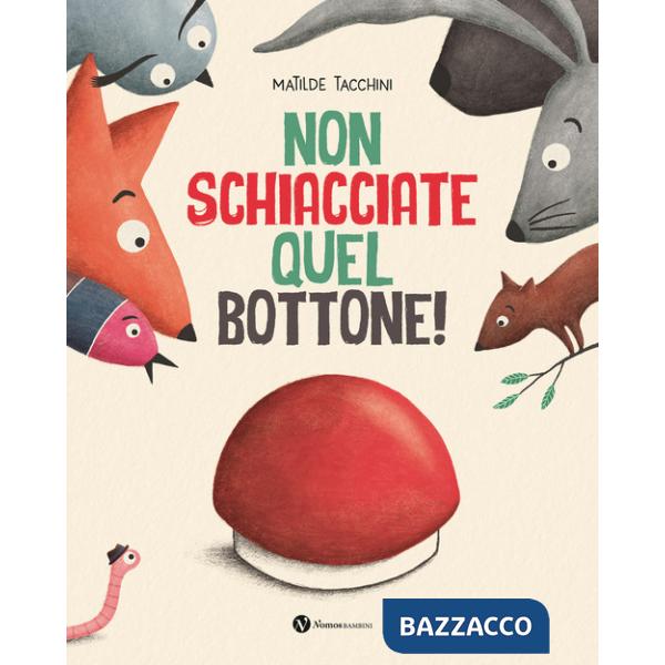 Non schiacciate quel bottone! Ediz. illustrata