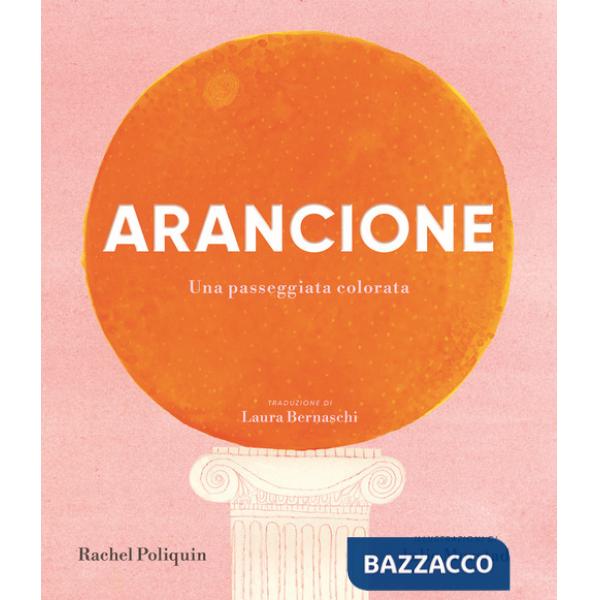 Arancione. Una passeggiata colorata. Ediz. a colori