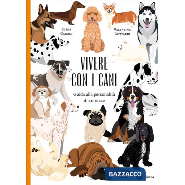 Vivere con i cani. Guida alla personalità di 40 razze. Nuova ediz.