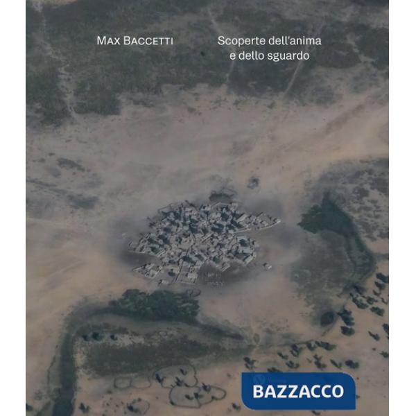 Max Baccetti. Scoperte dell'anima e dello sguardo. Ediz. italiana e inglese