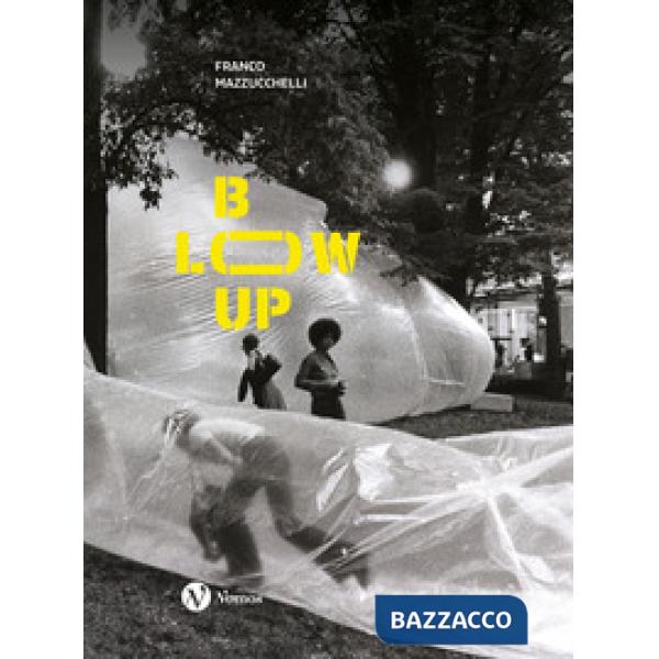 Franco Mazzucchelli. Blow-up. Ediz. italiana e inglese