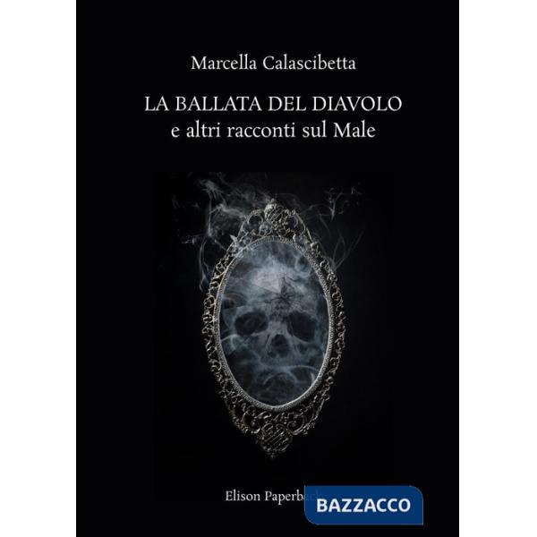 Ballata del diavolo e altri racconti sul male. Nuova ediz. (La)