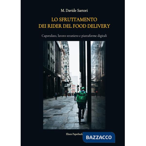 Sfruttamento dei rider del food delivery. Caporalato, lavoro straniero e piattaforme digitali (Lo)