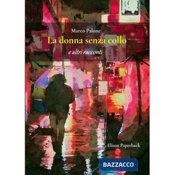 Donna senza collo e altri racconti (La)