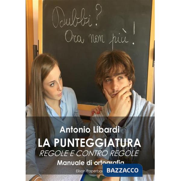 Punteggiatura. Regole e contro regole. Manuale di ortografia (La)