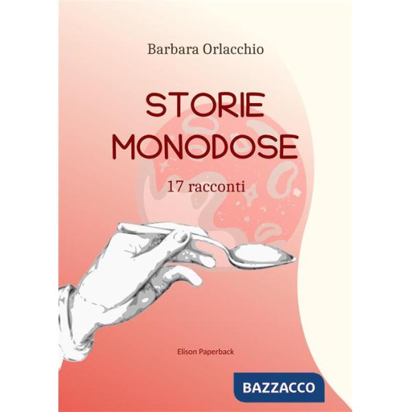 Storie monodose. 17 racconti