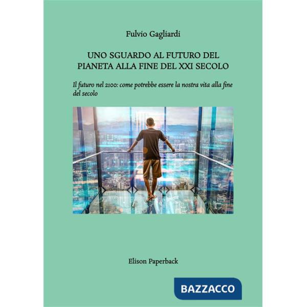 Sguardo al futuro del pianeta alla fine del XXI secolo. Il futuro nel 2100: come potrebbe essere la nostra vita alla fine del se
