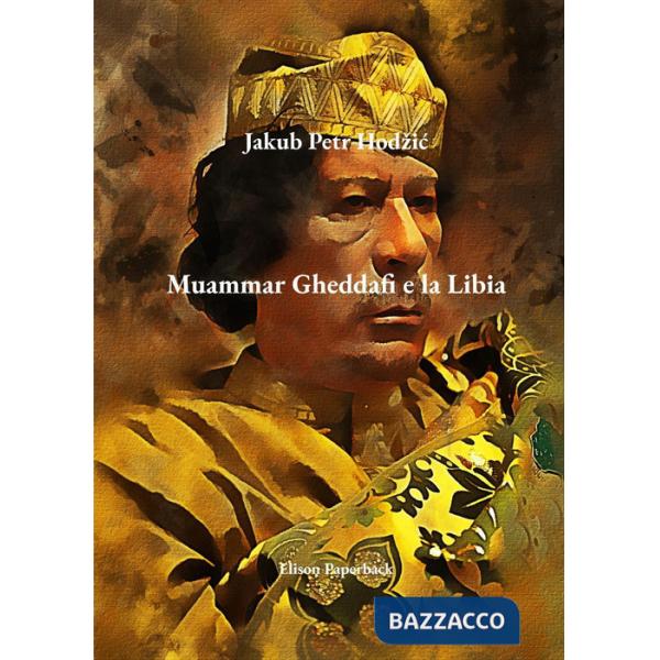 Muammar Gheddafi e la Libia