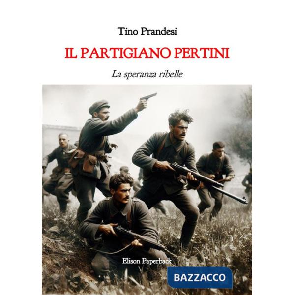 Partigiano Pertini. La speranza ribelle (Il)