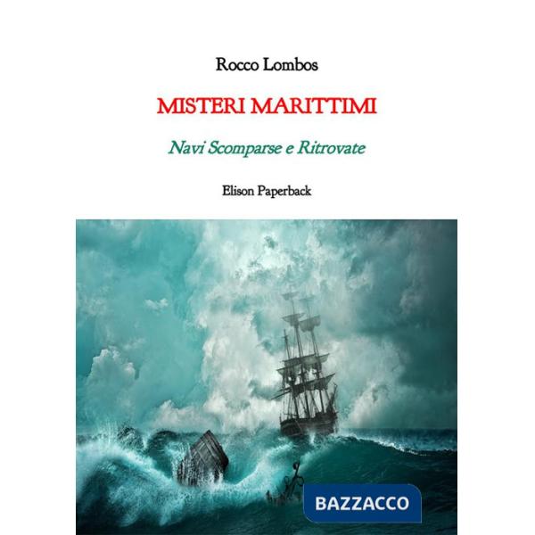 Misteri marittimi. Navi scomparse e ritrovate