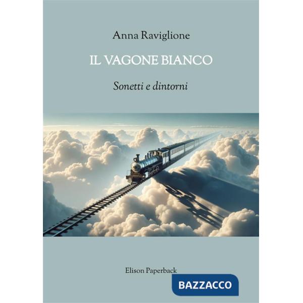 Vagone bianco. Sonetti e dintorni (Il)