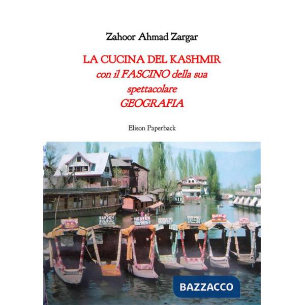 Cucina del Kashmir. Con il fascino della sua spettacolare geografia (La)
