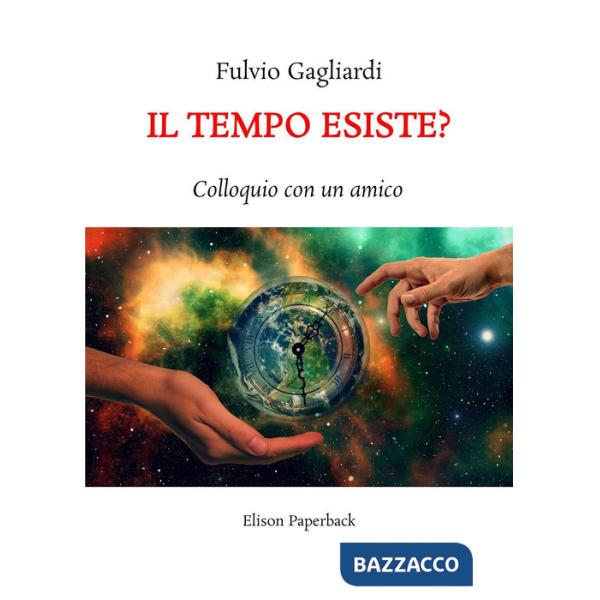Tempo esiste? Colloquio con un amico. Nuova ediz. (Il)