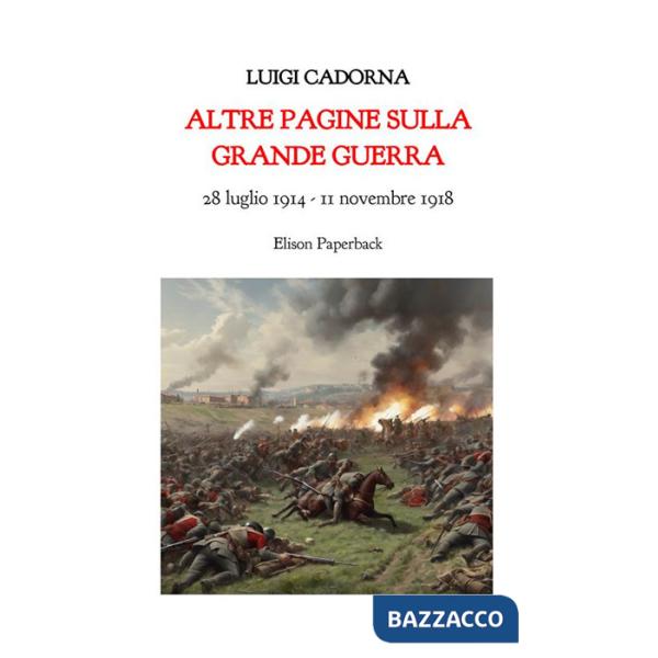 Altre pagine sulla grande guerra. 28 luglio 1914-11 novembre 2018. Nuova ediz.
