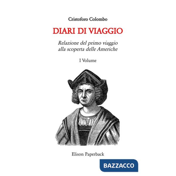 Diari di viaggio. Nuova ediz. (I). Vol. 1: Relazione del primo viaggio alla scoperta delle Americhe