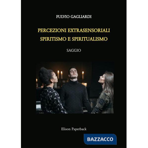 Percezioni extrasensoriali, spiritismo e spiritualismo