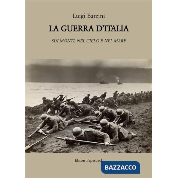 Guerra d'Italia. Sui monti, nel cielo e nel mare (La)