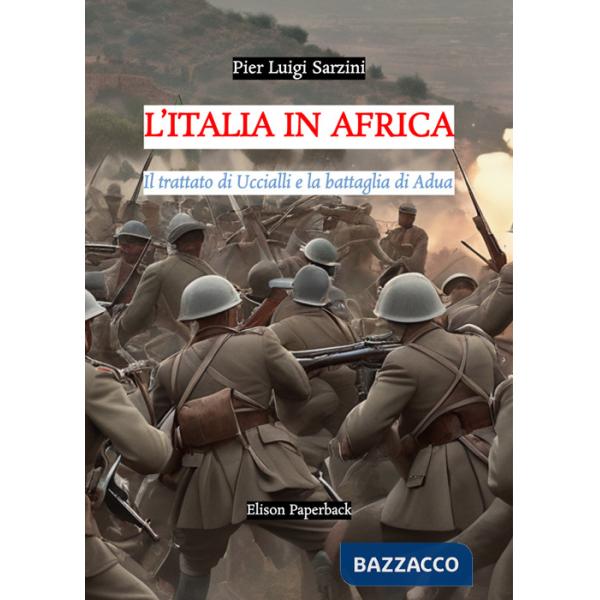 Italia in Africa. Il trattato di Uccialli e la battaglia di Adua (L')